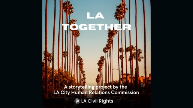 A palm-tree lined street at sunset is shown. Text over photo reads "LA TOGETHER, a storytelling project by the Human Relations Commission. LA Civil Rights."
